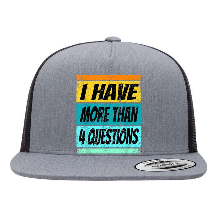 I Have More Than Four Questions Flat Bill Trucker Hat