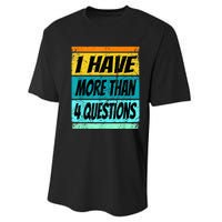 I Have More Than Four Questions Performance Sprint T-Shirt