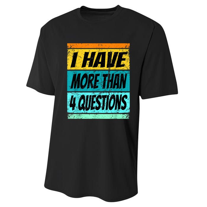 I Have More Than Four Questions Performance Sprint T-Shirt