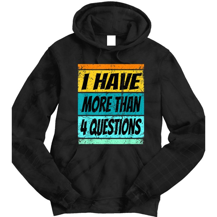 I Have More Than Four Questions Tie Dye Hoodie