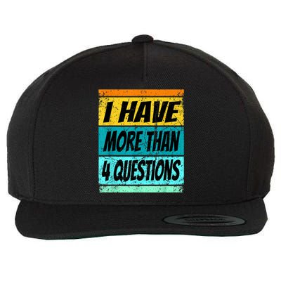 I Have More Than Four Questions Wool Snapback Cap