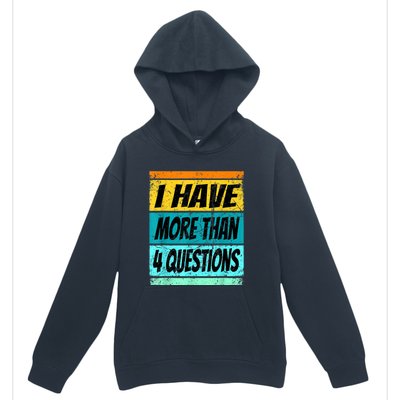 I Have More Than Four Questions Urban Pullover Hoodie