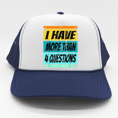 I Have More Than Four Questions Trucker Hat