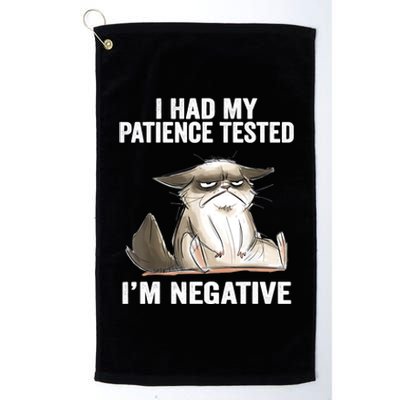 I Had My Patience Tested I'm Negative Cat Funny Sarcasm Platinum Collection Golf Towel