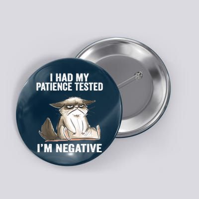 I Had My Patience Tested I'm Negative Cat Funny Sarcasm Button