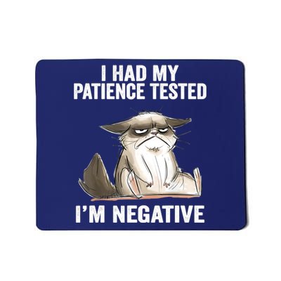 I Had My Patience Tested I'm Negative Cat Funny Sarcasm Mousepad