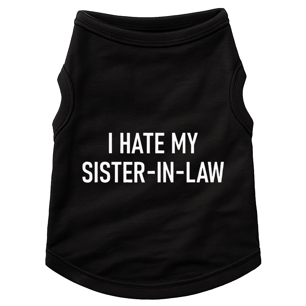 I Hate My Sister In Law Funny Jokes Sarcastic Doggie Tank