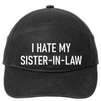 I Hate My Sister In Law Funny Jokes Sarcastic 7-Panel Snapback Hat