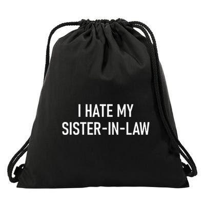 I Hate My Sister In Law Funny Jokes Sarcastic Drawstring Bag
