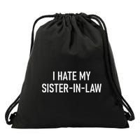 I Hate My Sister In Law Funny Jokes Sarcastic Drawstring Bag