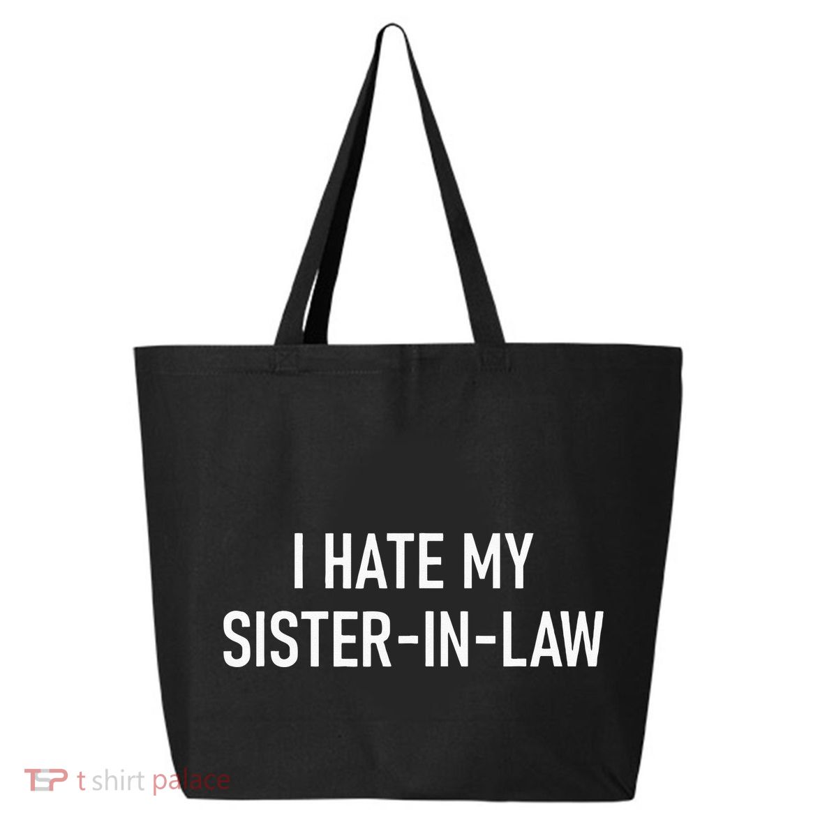 I Hate My Sister In Law Funny Jokes Sarcastic 25L Jumbo Tote