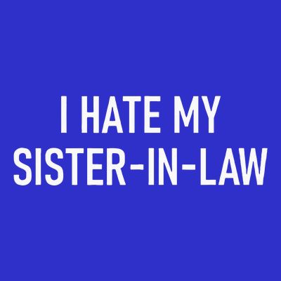 I Hate My Sister In Law Funny Jokes Sarcastic T-Shirt