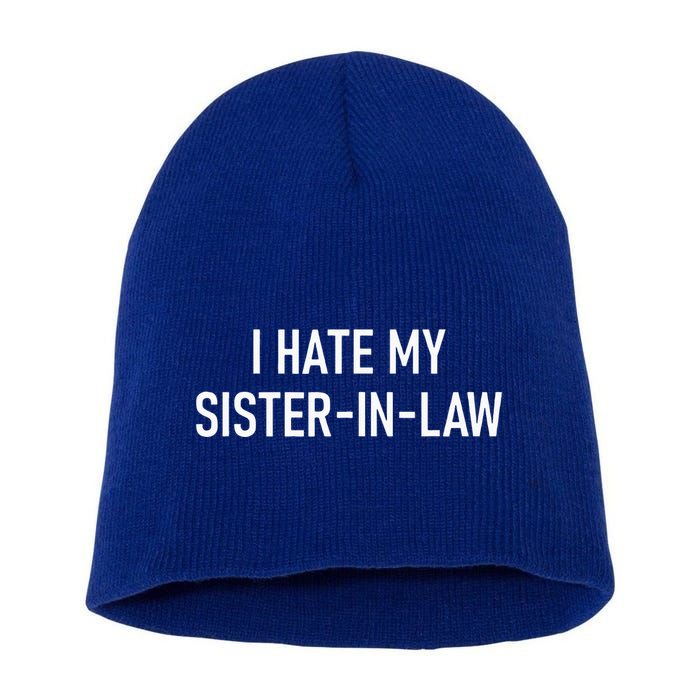 I Hate My Sister In Law Funny Jokes Sarcastic Short Acrylic Beanie