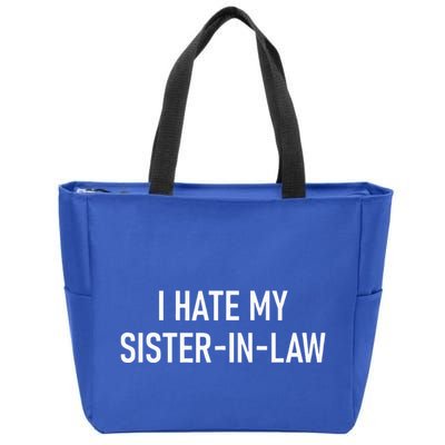 I Hate My Sister In Law Funny Jokes Sarcastic Zip Tote Bag