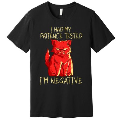 I Had My Patience Tested I'm Negative Funny Angry Cat Premium T-Shirt