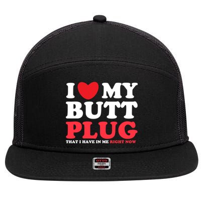 I Heart My Butt Plug That I Have In Me Right Now 7 Panel Mesh Trucker Snapback Hat