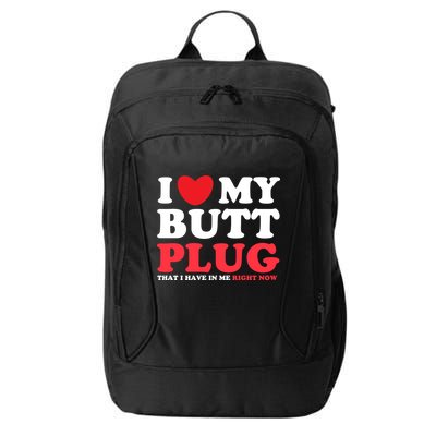 I Heart My Butt Plug That I Have In Me Right Now City Backpack