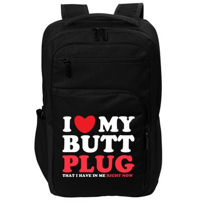 I Heart My Butt Plug That I Have In Me Right Now Impact Tech Backpack