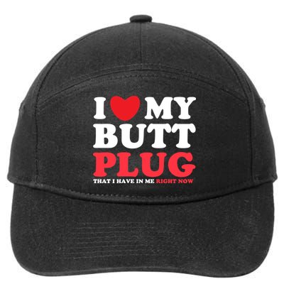 I Heart My Butt Plug That I Have In Me Right Now 7-Panel Snapback Hat