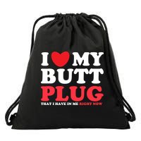 I Heart My Butt Plug That I Have In Me Right Now Drawstring Bag