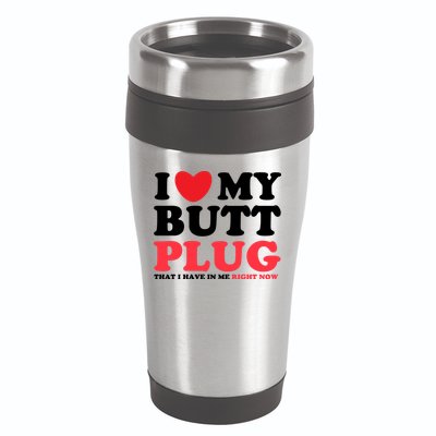 I Heart My Butt Plug That I Have In Me Right Now 16oz Travel Tumbler