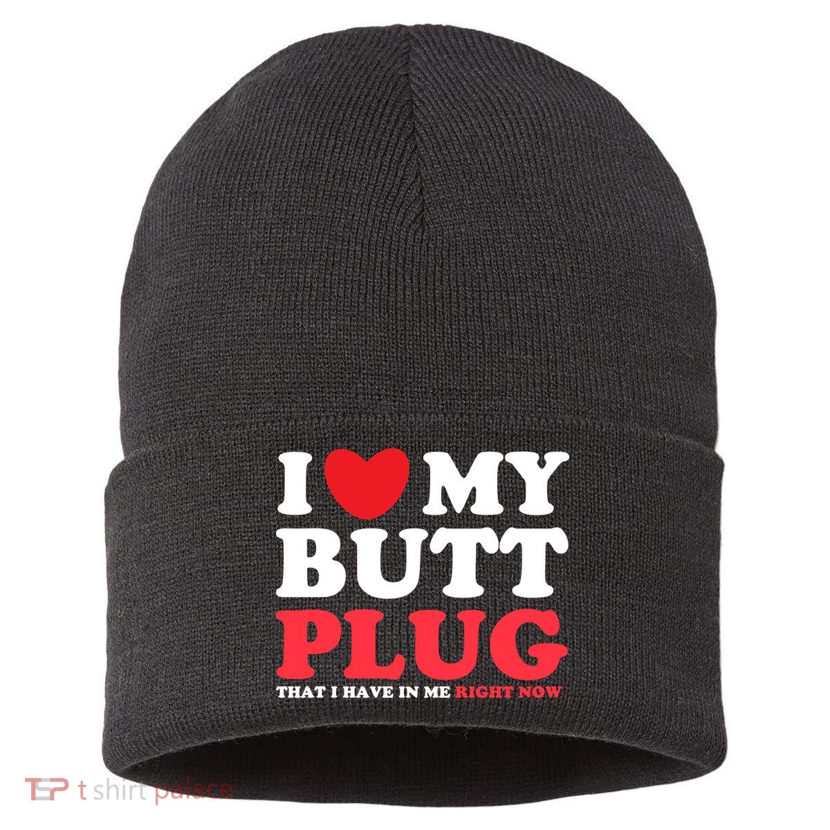 I Heart My Butt Plug That I Have In Me Right Now Sustainable Knit Beanie