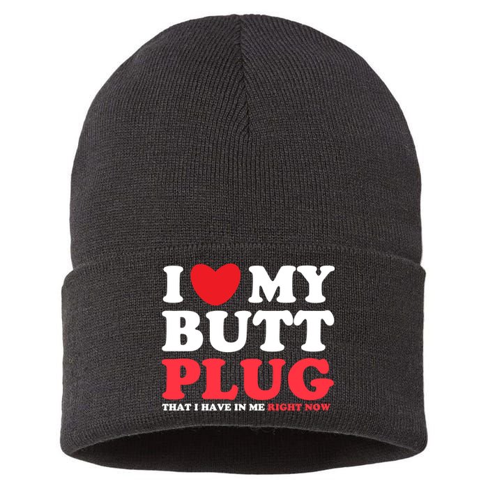 I Heart My Butt Plug That I Have In Me Right Now Sustainable Knit Beanie