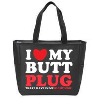 I Heart My Butt Plug That I Have In Me Right Now Zip Tote Bag