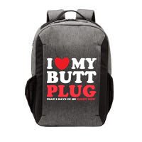 I Heart My Butt Plug That I Have In Me Right Now Vector Backpack