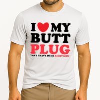 I Heart My Butt Plug That I Have In Me Right Now Performance Shirt