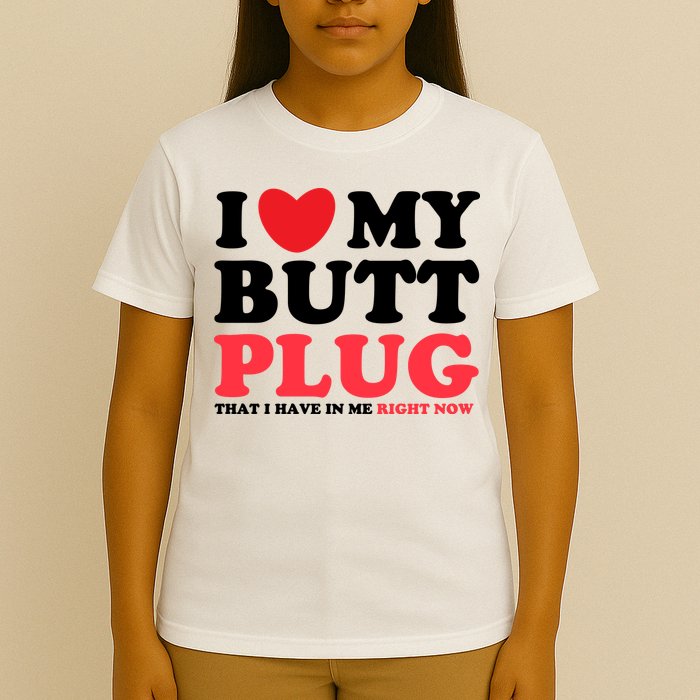I Heart My Butt Plug That I Have In Me Right Now T-Shirt