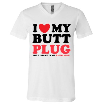 I Heart My Butt Plug That I Have In Me Right Now V-Neck T-Shirt
