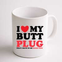 I Heart My Butt Plug That I Have In Me Right Now Mug