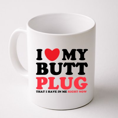 I Heart My Butt Plug That I Have In Me Right Now Mug