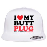 I Heart My Butt Plug That I Have In Me Right Now Flat Bill Trucker Hat