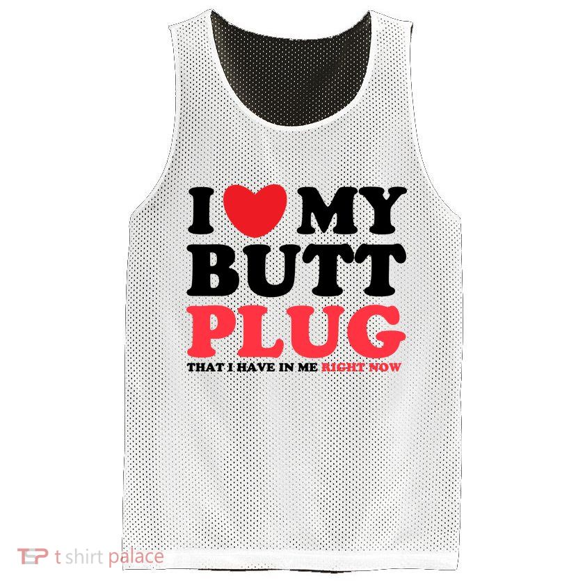 I Heart My Butt Plug That I Have In Me Right Now Mesh Reversible Basketball Jersey Tank