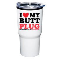 I Heart My Butt Plug That I Have In Me Right Now Tumbler