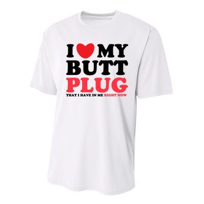 I Heart My Butt Plug That I Have In Me Right Now Performance Sprint T-Shirt