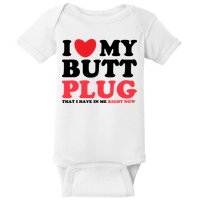 I Heart My Butt Plug That I Have In Me Right Now Baby Bodysuit