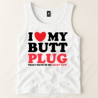 I Heart My Butt Plug That I Have In Me Right Now Tank Top