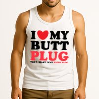 I Heart My Butt Plug That I Have In Me Right Now Tank Top