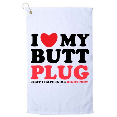 I Heart My Butt Plug That I Have In Me Right Now Golf Towel
