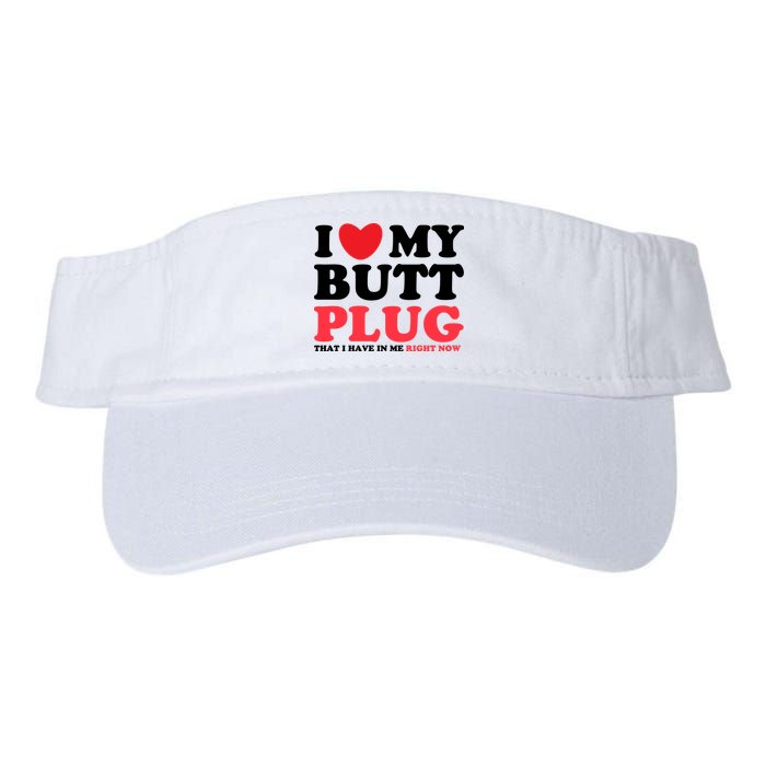 I Heart My Butt Plug That I Have In Me Right Now Visor