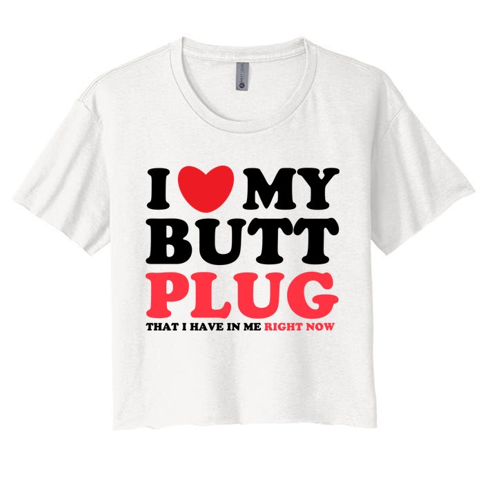 I Heart My Butt Plug That I Have In Me Right Now Crop Top