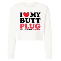 I Heart My Butt Plug That I Have In Me Right Now Cropped Pullover Crew
