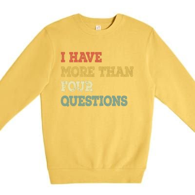 I Have More Than Four Questions Funny Passover Premium Crewneck Sweatshirt