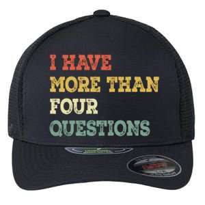 I Have More Than Four Questions Funny Passover Flexfit Unipanel Trucker Cap