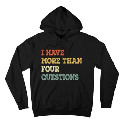 I Have More Than Four Questions Funny Passover Hoodie