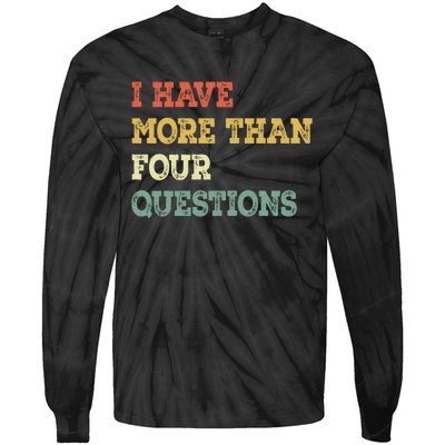 I Have More Than Four Questions Funny Passover Tie-Dye Long Sleeve Shirt