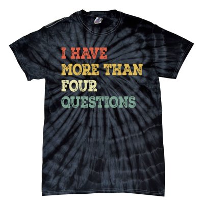 I Have More Than Four Questions Funny Passover Tie-Dye T-Shirt